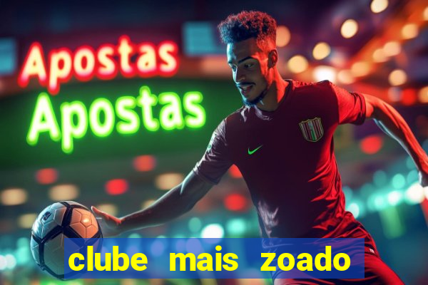 clube mais zoado do mundo